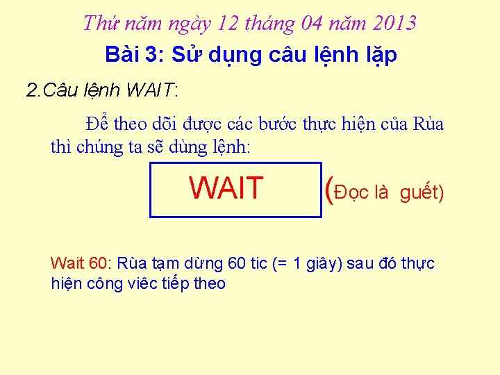 Thứ năm ngày 12 tháng 04 năm 2013 Bài 3: Sử dụng câu lệnh