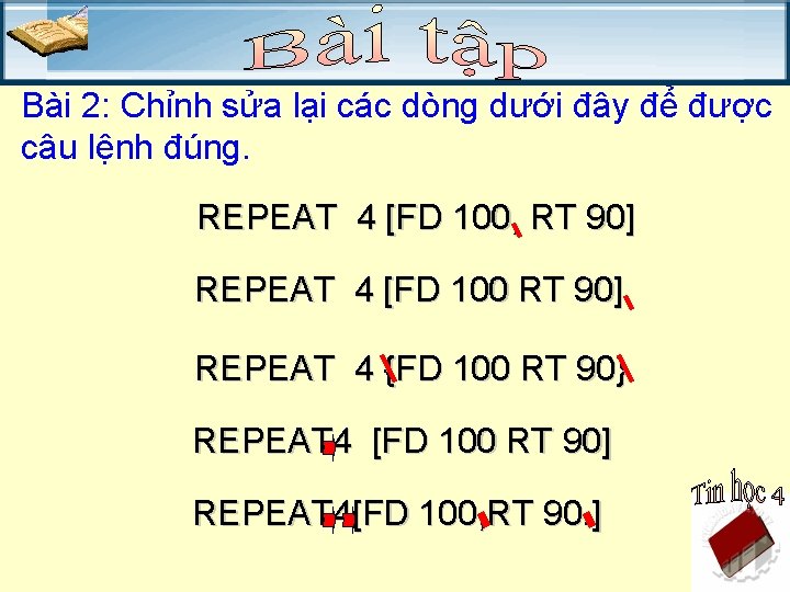 Bài 2: Chỉnh sửa lại các dòng dưới đây để được câu lệnh đúng.