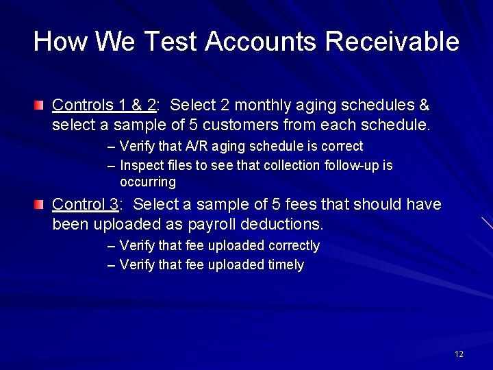 How We Test Accounts Receivable Controls 1 & 2: Select 2 monthly aging schedules