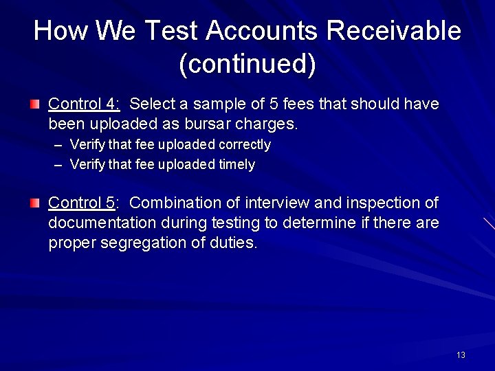 How We Test Accounts Receivable (continued) Control 4: Select a sample of 5 fees