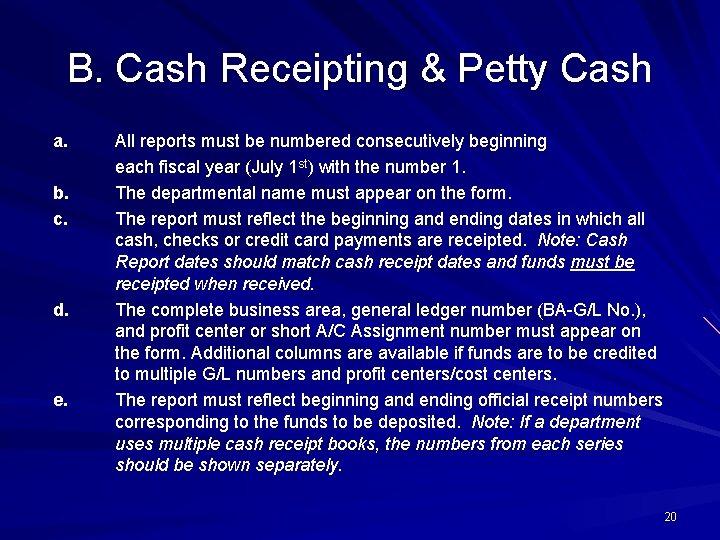 B. Cash Receipting & Petty Cash a. b. c. d. e. All reports must