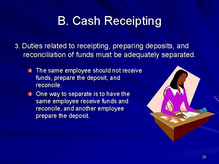 B. Cash Receipting 3. Duties related to receipting, preparing deposits, and reconciliation of funds