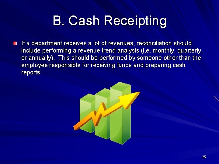 B. Cash Receipting If a department receives a lot of revenues, reconciliation should include