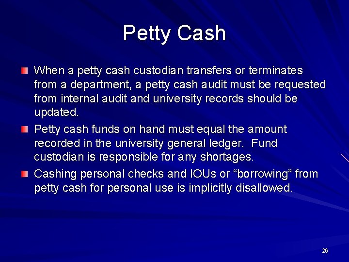 Petty Cash When a petty cash custodian transfers or terminates from a department, a