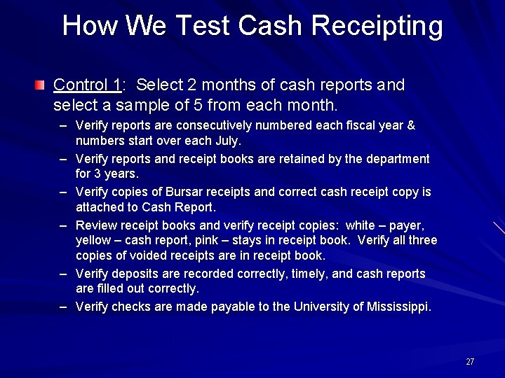 How We Test Cash Receipting Control 1: Select 2 months of cash reports and