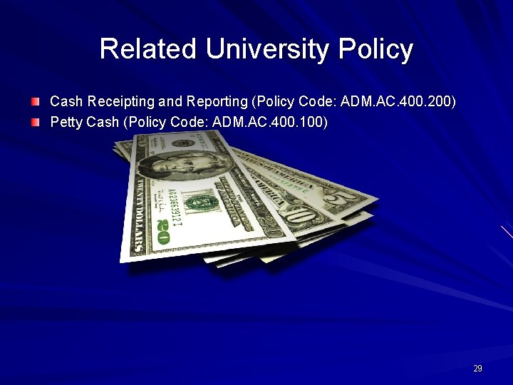 Related University Policy Cash Receipting and Reporting (Policy Code: ADM. AC. 400. 200) Petty