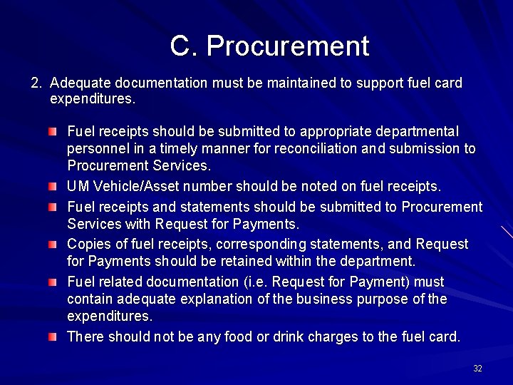 C. Procurement 2. Adequate documentation must be maintained to support fuel card expenditures. Fuel