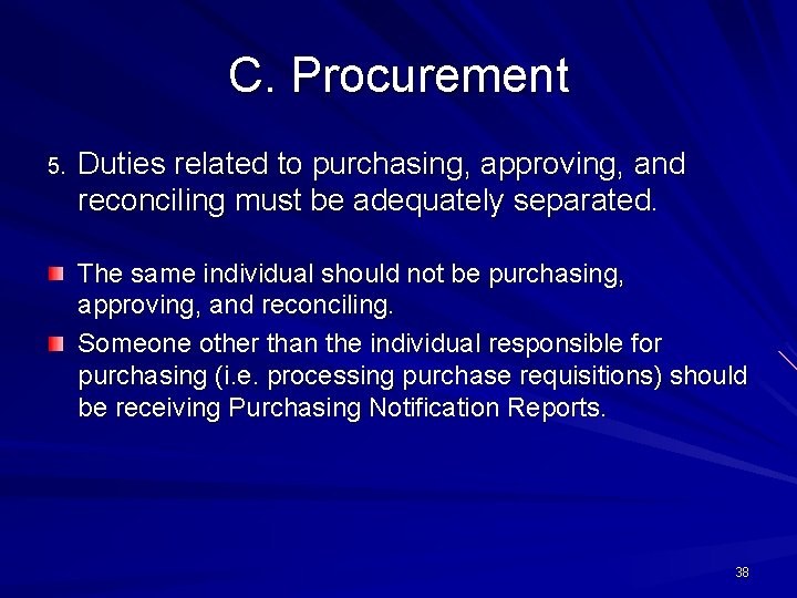 C. Procurement 5. Duties related to purchasing, approving, and reconciling must be adequately separated.