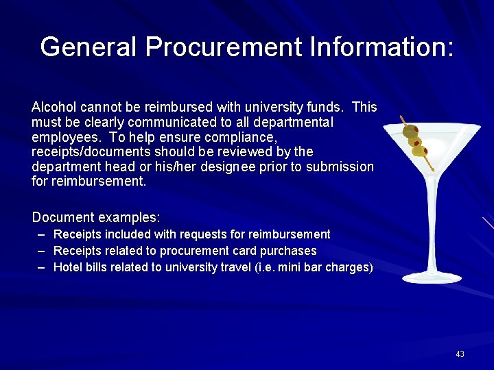 General Procurement Information: Alcohol cannot be reimbursed with university funds. This must be clearly