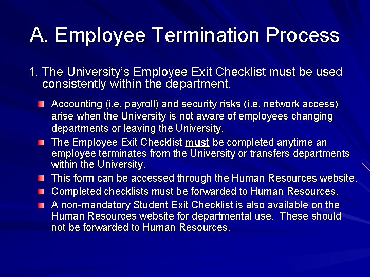 A. Employee Termination Process 1. The University’s Employee Exit Checklist must be used consistently