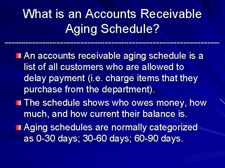 What is an Accounts Receivable Aging Schedule? An accounts receivable aging schedule is a