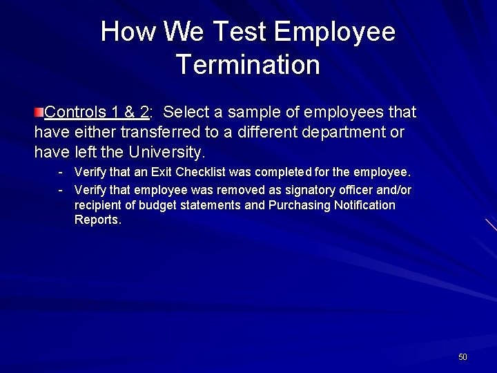 How We Test Employee Termination Controls 1 & 2: Select a sample of employees