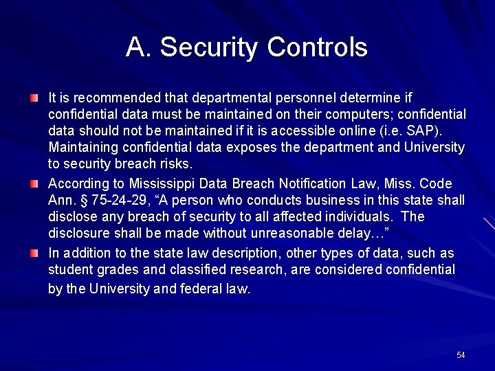 A. Security Controls It is recommended that departmental personnel determine if confidential data must