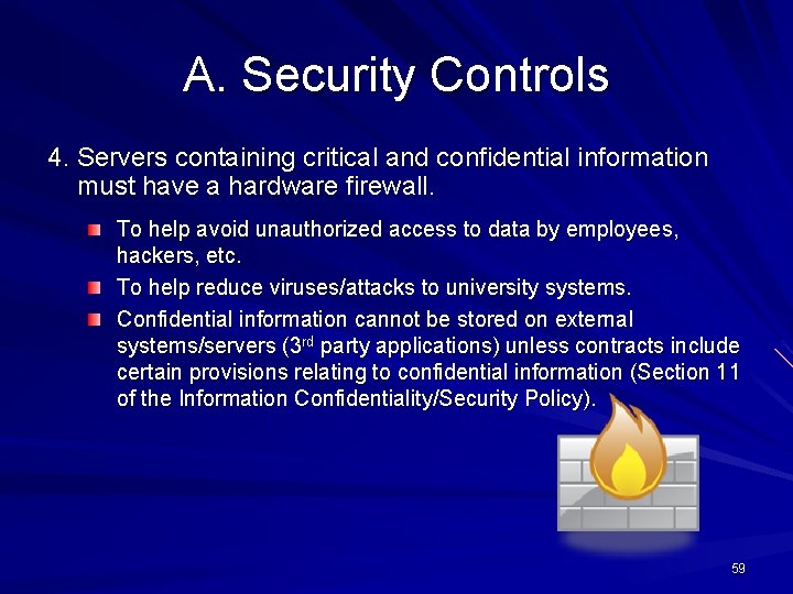 A. Security Controls 4. Servers containing critical and confidential information must have a hardware