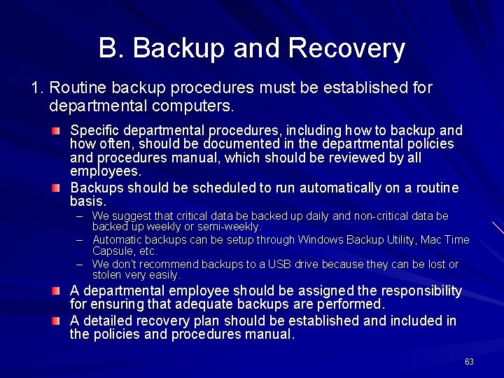 B. Backup and Recovery 1. Routine backup procedures must be established for departmental computers.