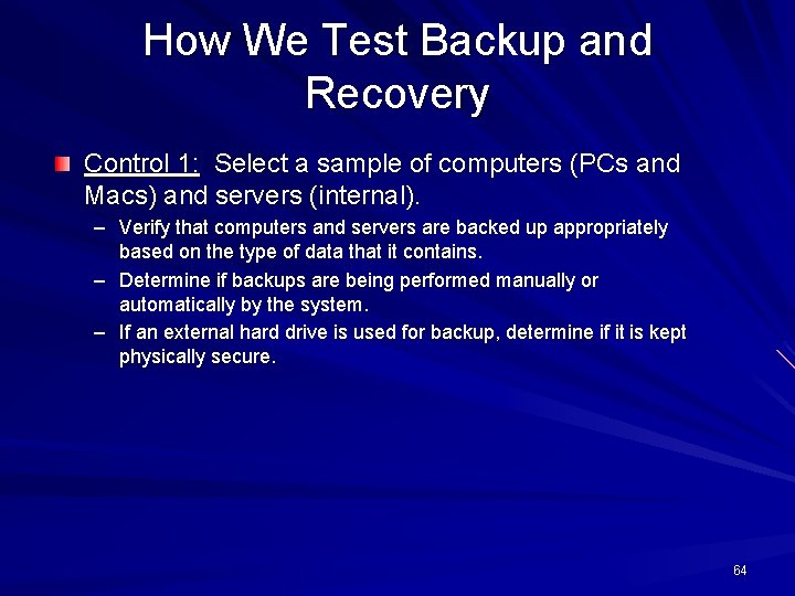 How We Test Backup and Recovery Control 1: Select a sample of computers (PCs
