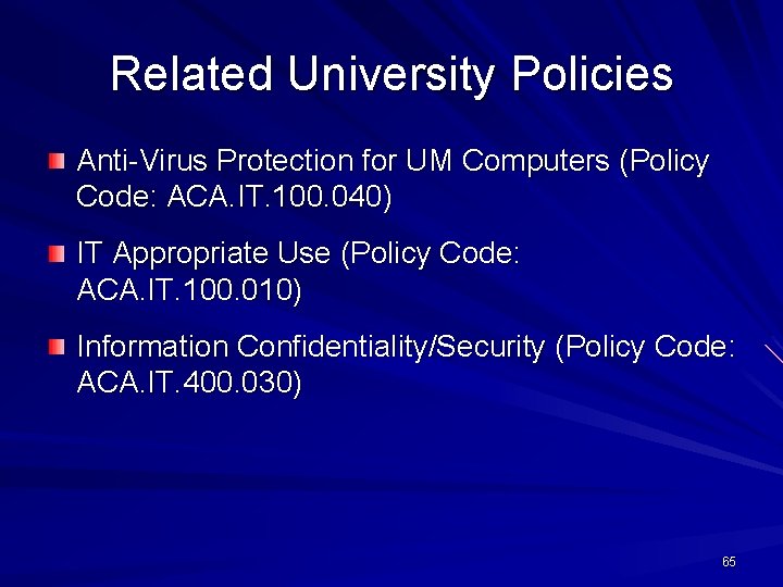 Related University Policies Anti-Virus Protection for UM Computers (Policy Code: ACA. IT. 100. 040)