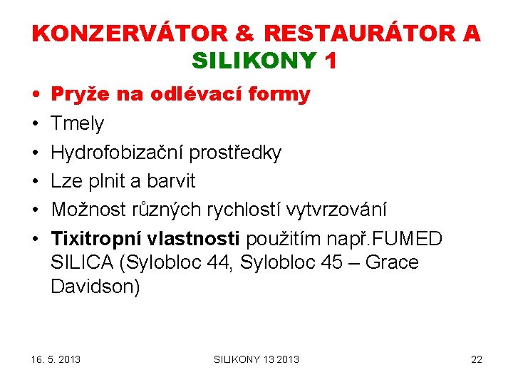 KONZERVÁTOR & RESTAURÁTOR A SILIKONY 1 • • • Pryže na odlévací formy Tmely