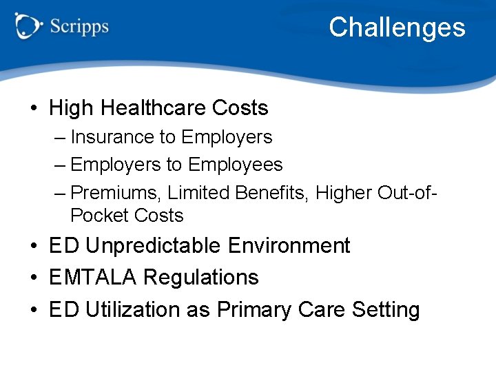 Challenges • High Healthcare Costs – Insurance to Employers – Employers to Employees –