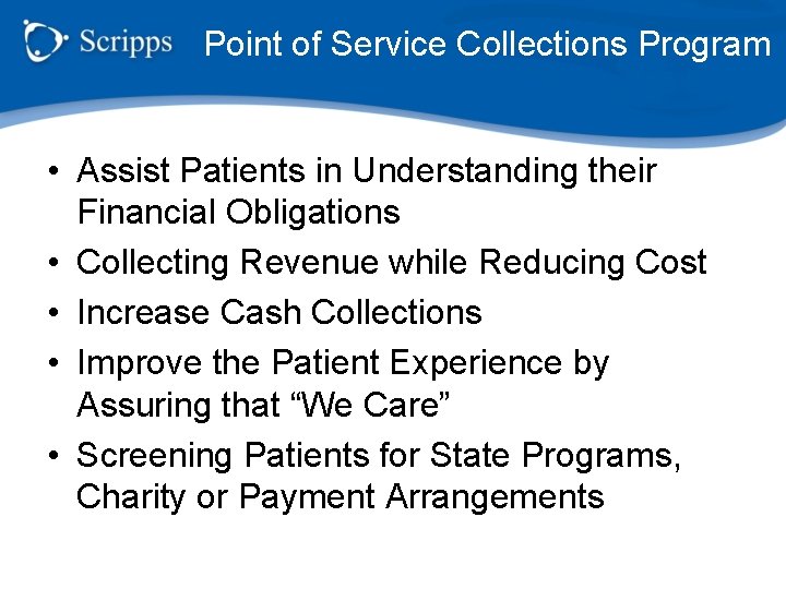 Point of Service Collections Program • Assist Patients in Understanding their Financial Obligations •