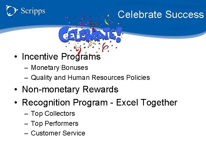 Celebrate Success • Incentive Programs – Monetary Bonuses – Quality and Human Resources Policies