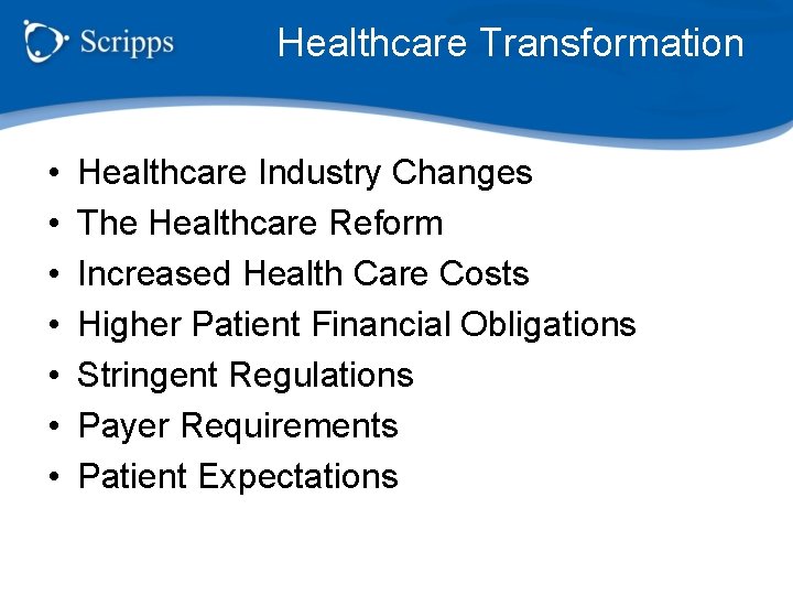 Healthcare Transformation • • Healthcare Industry Changes The Healthcare Reform Increased Health Care Costs