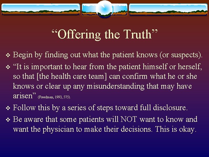 “Offering the Truth” Begin by finding out what the patient knows (or suspects). v “Offering the Truth” Begin by finding out what the patient knows (or suspects). v