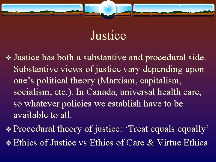 Justice v Justice has both a substantive and procedural side. Substantive views of justice Justice v Justice has both a substantive and procedural side. Substantive views of justice