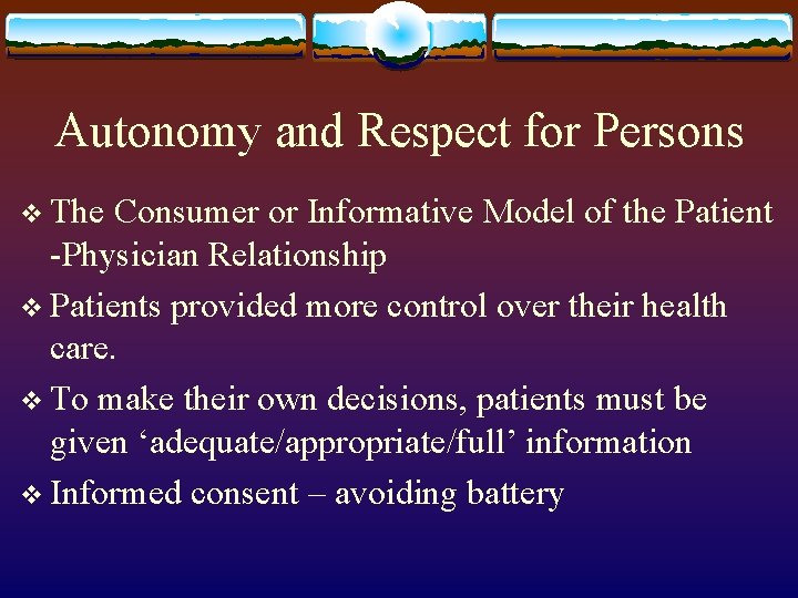 Autonomy and Respect for Persons v The Consumer or Informative Model of the Patient Autonomy and Respect for Persons v The Consumer or Informative Model of the Patient