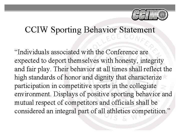CCIW Sporting Behavior Statement “Individuals associated with the Conference are expected to deport themselves CCIW Sporting Behavior Statement “Individuals associated with the Conference are expected to deport themselves