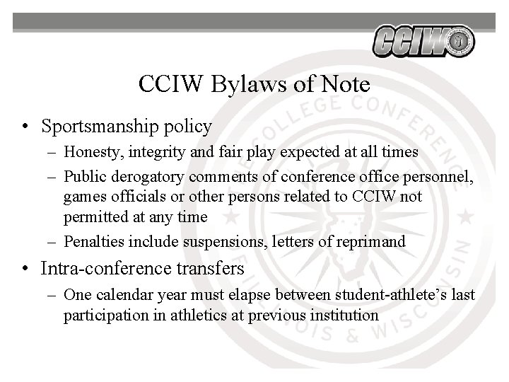 CCIW Bylaws of Note • Sportsmanship policy – Honesty, integrity and fair play expected CCIW Bylaws of Note • Sportsmanship policy – Honesty, integrity and fair play expected