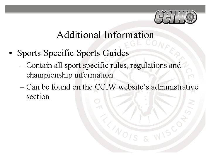 Additional Information • Sports Specific Sports Guides – Contain all sport specific rules, regulations Additional Information • Sports Specific Sports Guides – Contain all sport specific rules, regulations