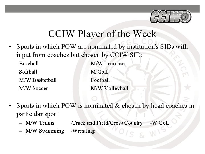 CCIW Player of the Week • Sports in which POW are nominated by institution's CCIW Player of the Week • Sports in which POW are nominated by institution's