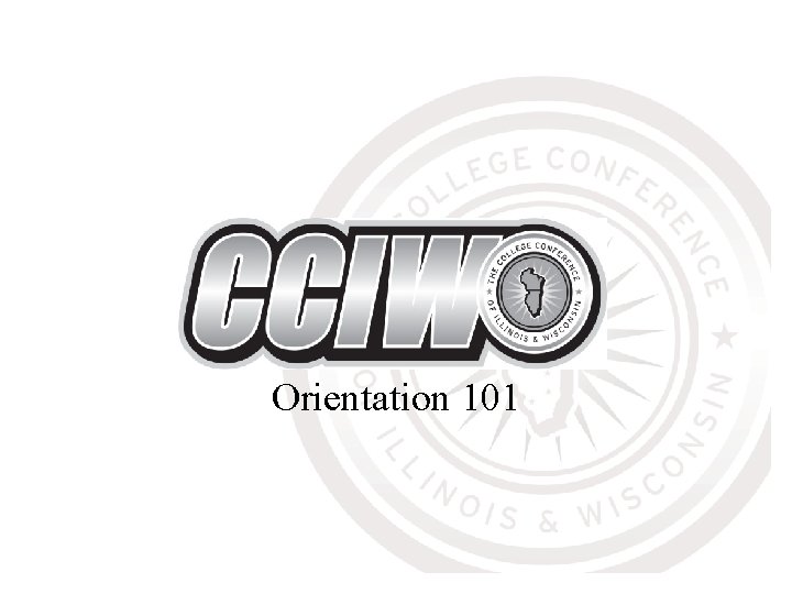 Orientation 101 Orientation 101