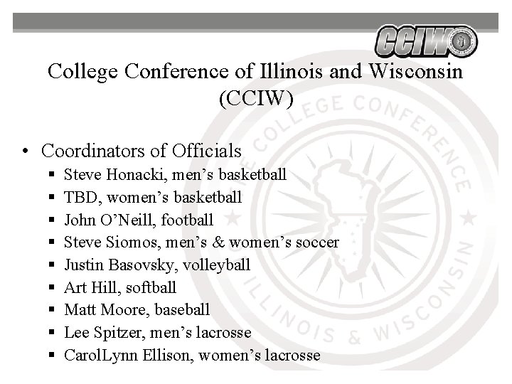 College Conference of Illinois and Wisconsin (CCIW) • Coordinators of Officials § § § College Conference of Illinois and Wisconsin (CCIW) • Coordinators of Officials § § §