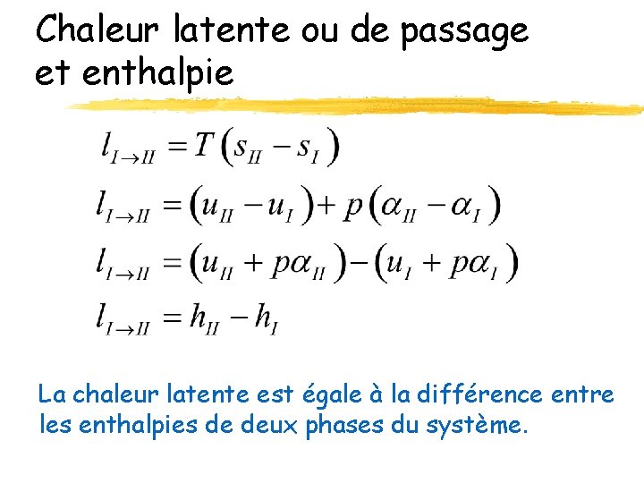 Chaleur latente ou de passage et enthalpie La chaleur latente est égale à la