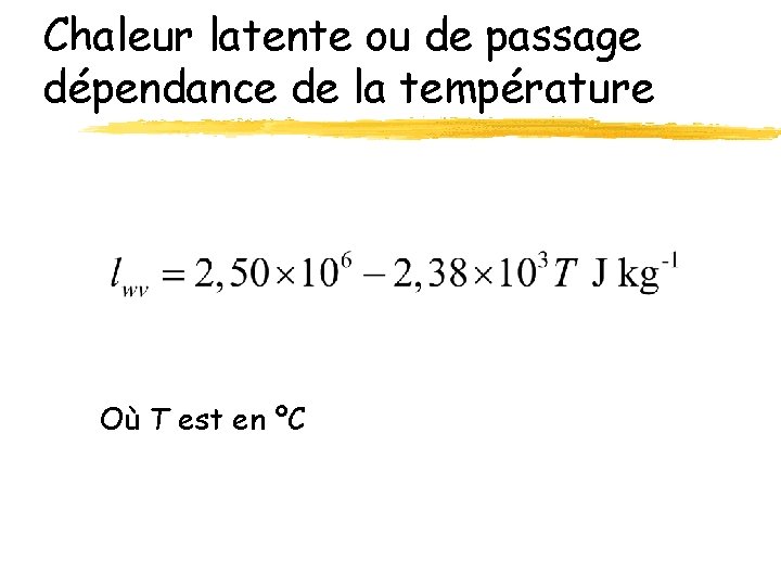 Chaleur latente ou de passage dépendance de la température Où T est en ºC