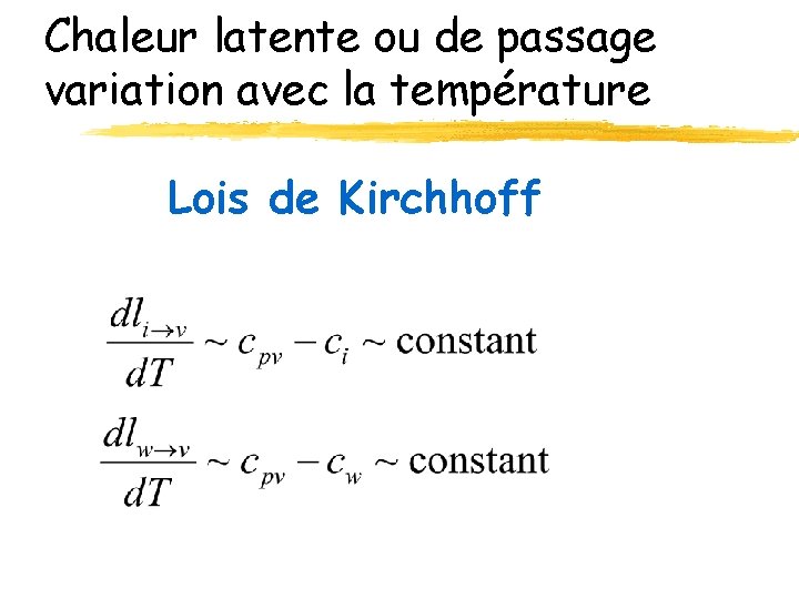 Chaleur latente ou de passage variation avec la température Lois de Kirchhoff 