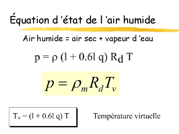 Équation d ’état de l ’air humide Air humide = air sec + vapeur