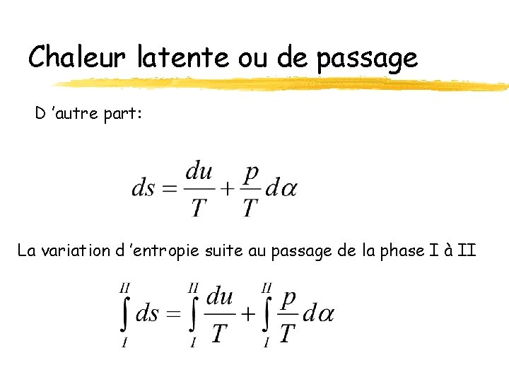 Chaleur latente ou de passage D ’autre part: La variation d ’entropie suite au