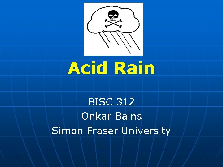 Acid Rain BISC 312 Onkar Bains Simon Fraser University 