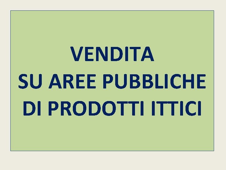 VENDITA SU AREE PUBBLICHE DI PRODOTTI ITTICI 