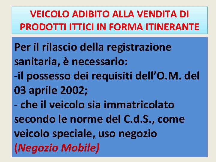 VEICOLO ADIBITO ALLA VENDITA DI PRODOTTI ITTICI IN FORMA ITINERANTE Per il rilascio della