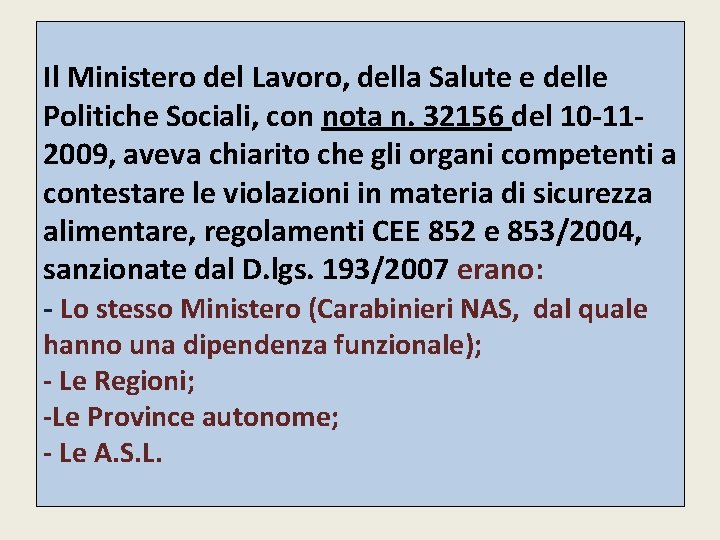 Il Ministero del Lavoro, della Salute e delle Politiche Sociali, con nota n. 32156