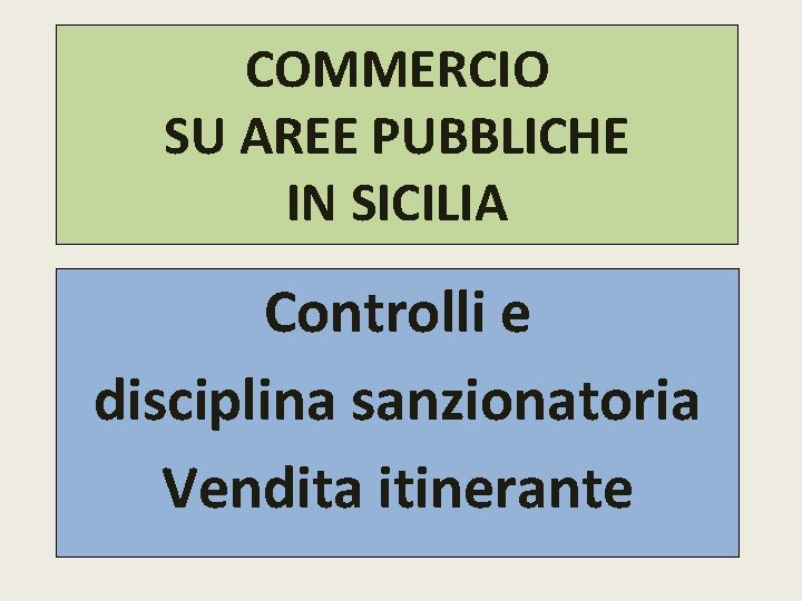 COMMERCIO SU AREE PUBBLICHE IN SICILIA Controlli e disciplina sanzionatoria Vendita itinerante 