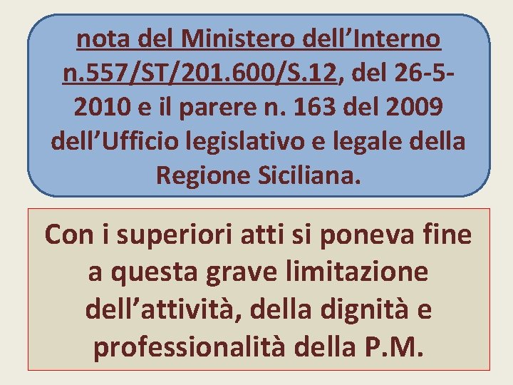 nota del Ministero dell’Interno n. 557/ST/201. 600/S. 12, del 26 -52010 e il parere