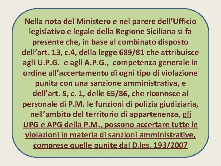 Nella nota del Ministero e nel parere dell’Ufficio legislativo e legale della Regione Siciliana