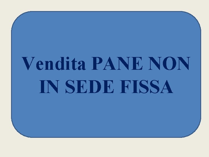 Vendita PANE NON IN SEDE FISSA 