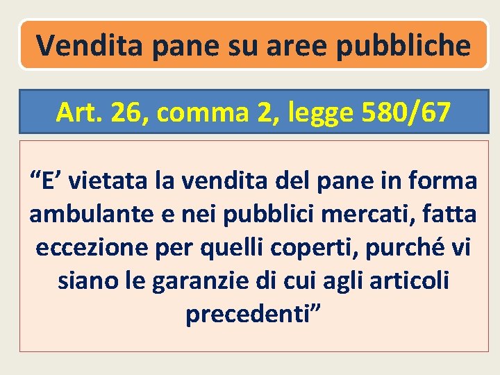 Vendita pane su aree pubbliche Art. 26, comma 2, legge 580/67 “E’ vietata la