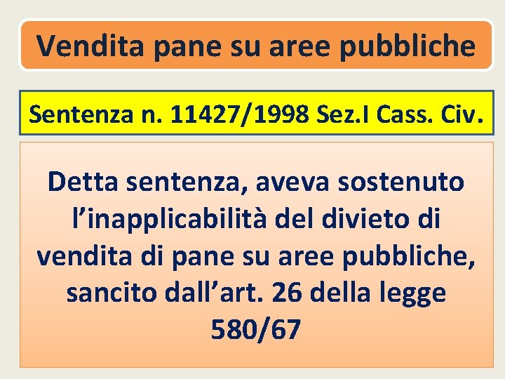 Vendita pane su aree pubbliche Sentenza n. 11427/1998 Sez. I Cass. Civ. Detta sentenza,